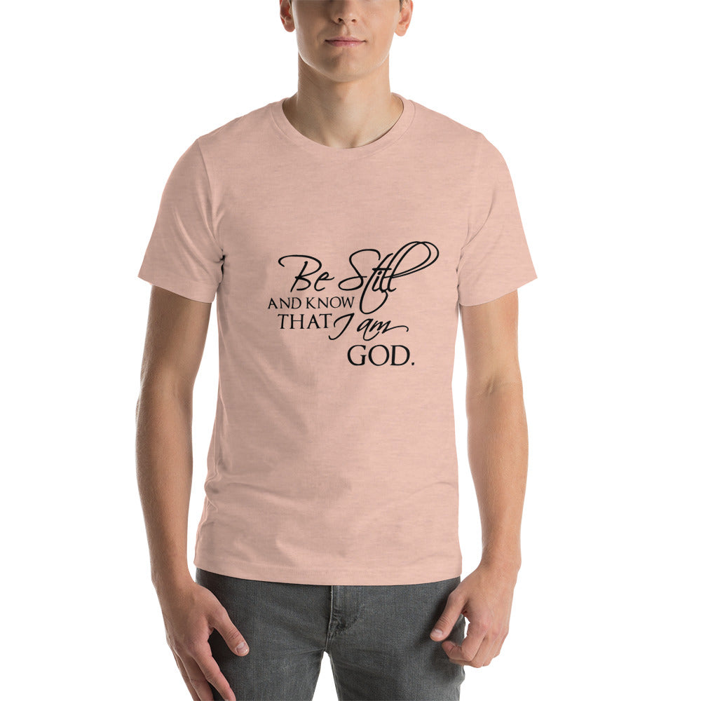 Be still and I know that I am God t-shirt