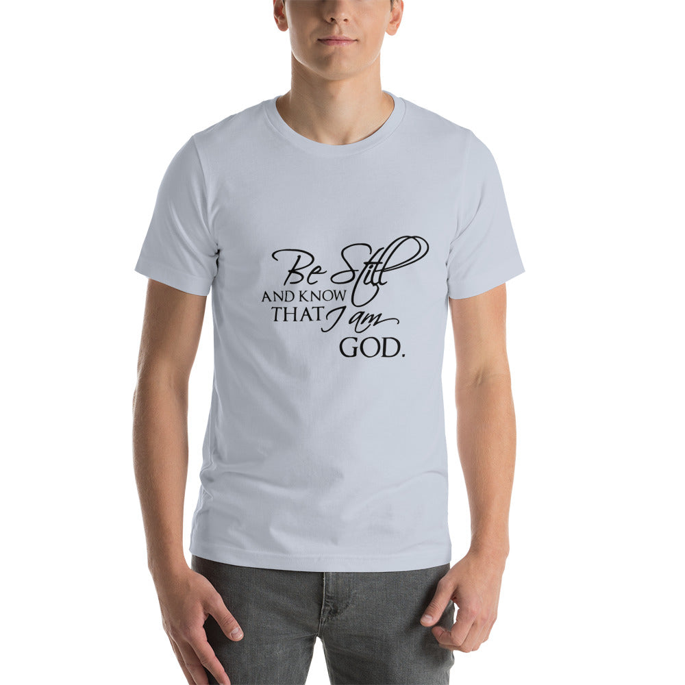 Be still and I know that I am God t-shirt